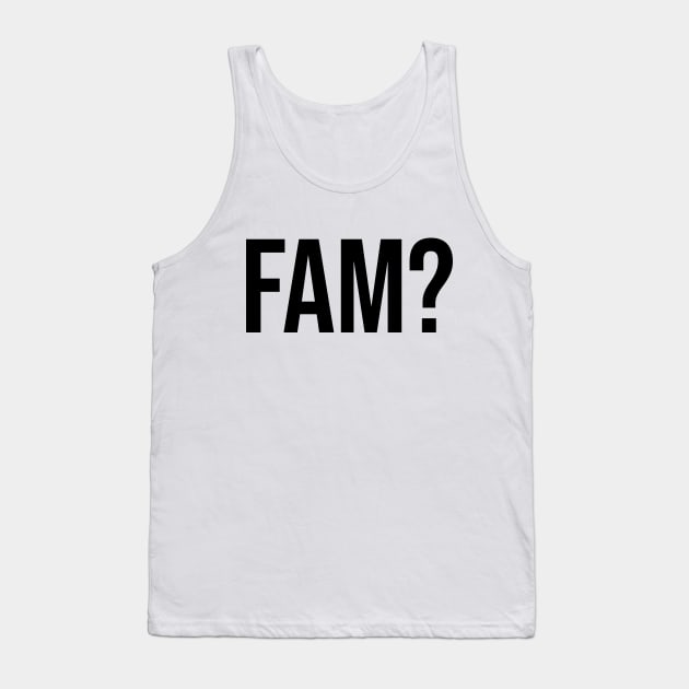 fam? hood mates sayings lads males Tank Top by Relaxing Art Shop